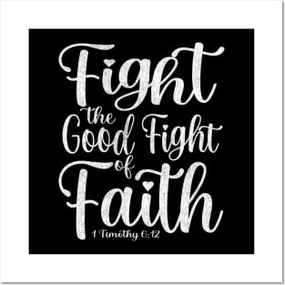 Fight the Good Fight of Faith - 1 Timothy 6:12 Posters and Art